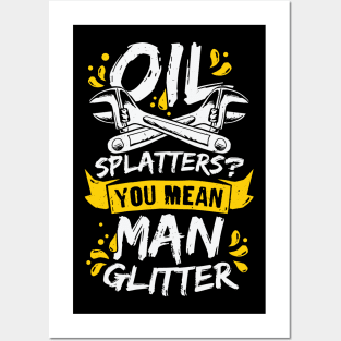 Oil Splatters You Mean Man Glitter Mechanic Gift Posters and Art